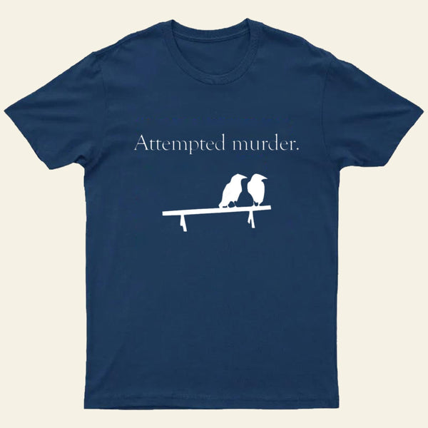 Attempted Murder T-Shirt