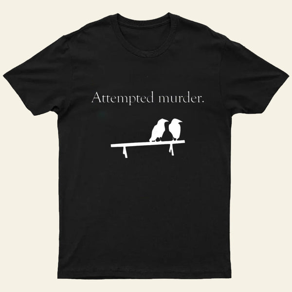 Attempted Murder T-Shirt
