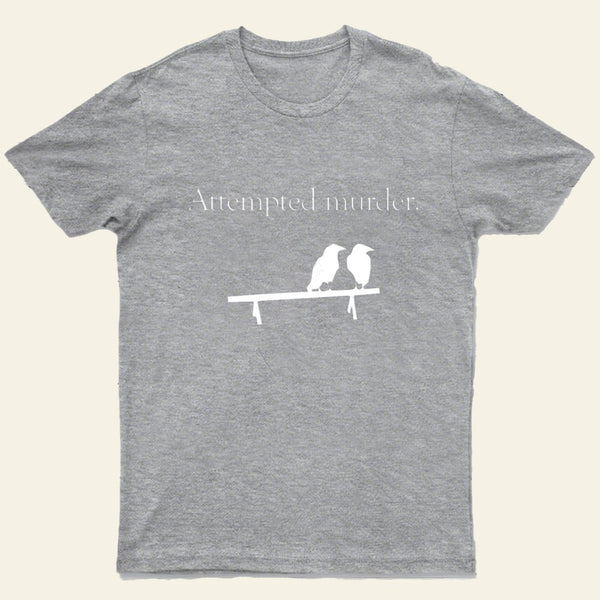 Attempted Murder T-Shirt