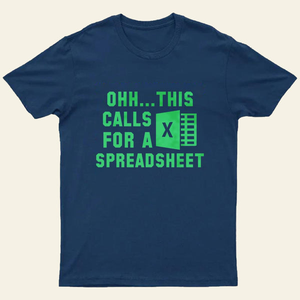 Ohh This Calls For A Spreadsheet Entrageek T-Shirt