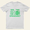 Ohh This Calls For A Spreadsheet Entrageek T-Shirt
