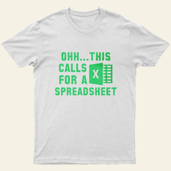 Ohh This Calls For A Spreadsheet Entrageek T-Shirt