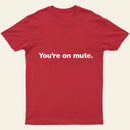 You'Re On Mute Entrageek T-Shirt