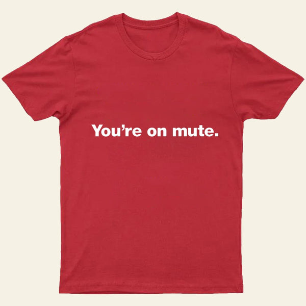 You'Re On Mute Entrageek T-Shirt