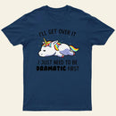 I Just Need To Be Dramatic T-Shirt
