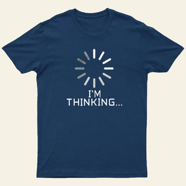 Im Thinking Loading Wheel T-Shirt