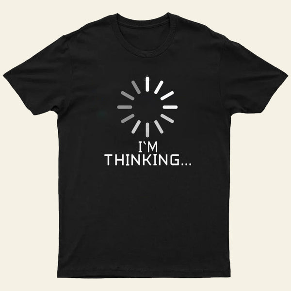 Im Thinking Loading Wheel T-Shirt