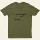 List Of People I Like 1 Dogs T-Shirt