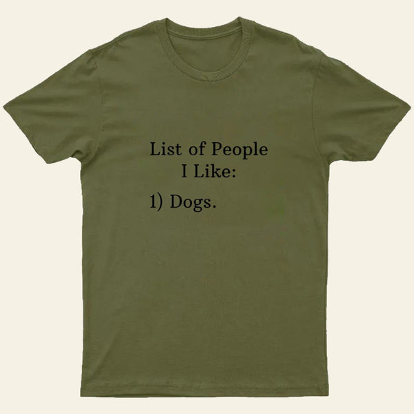 List Of People I Like 1 Dogs T-Shirt