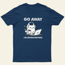 Go Away I'M Introverting Entrageek T-Shirt
