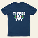 Yippee Ki Yay Entrageek T-Shirt