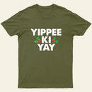 Yippee Ki Yay Entrageek T-Shirt