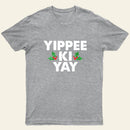 Yippee Ki Yay Entrageek T-Shirt