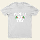 Yippee Ki Yay Entrageek T-Shirt
