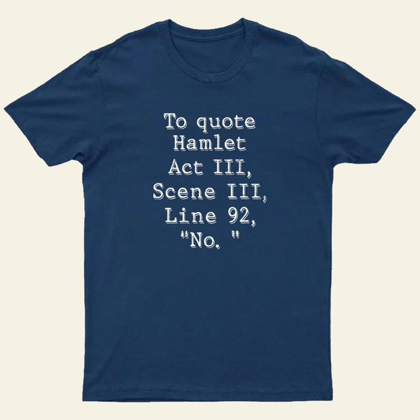 To Quote Hamlet Nerd T-Shirt