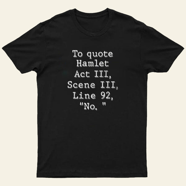 To Quote Hamlet Nerd T-Shirt