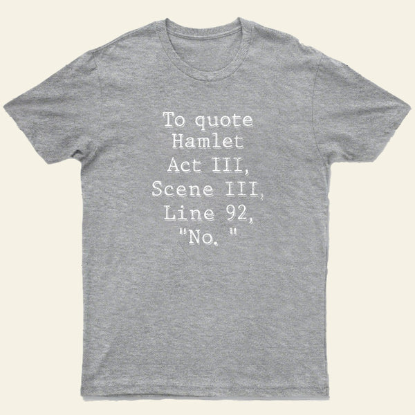 To Quote Hamlet Nerd T-Shirt