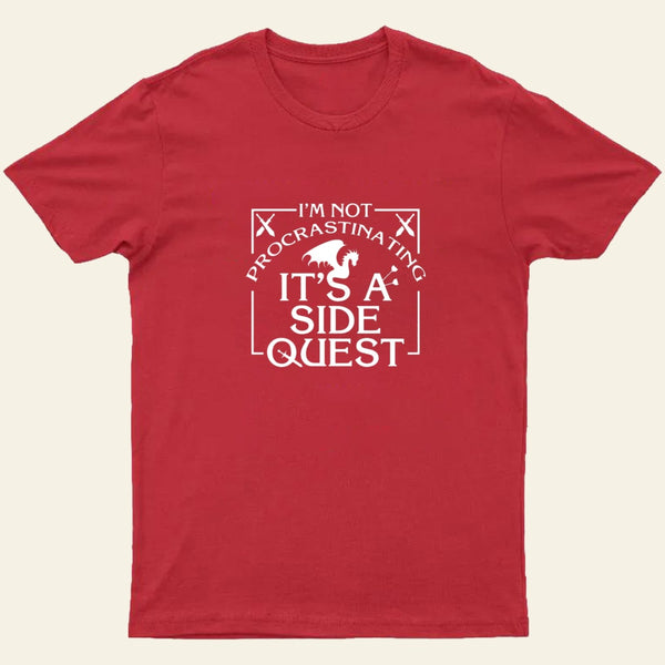 Im Not Procrastinating Its A Side Quest T-Shirt
