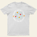 Science Doesnt Care What You Believe T-Shirt