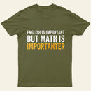 English Is Important But Math Is Importanter T-Shirt