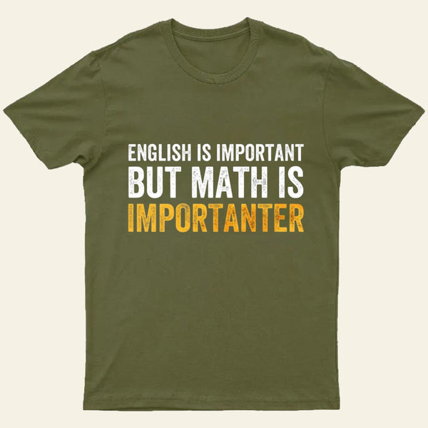 English Is Important But Math Is Importanter T-Shirt
