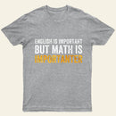 English Is Important But Math Is Importanter T-Shirt