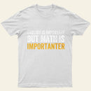 English Is Important But Math Is Importanter T-Shirt