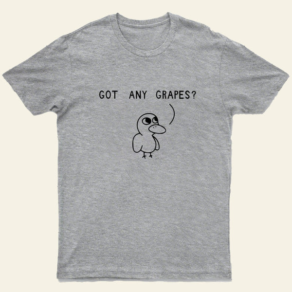 Got Any Grapes T-Shirt