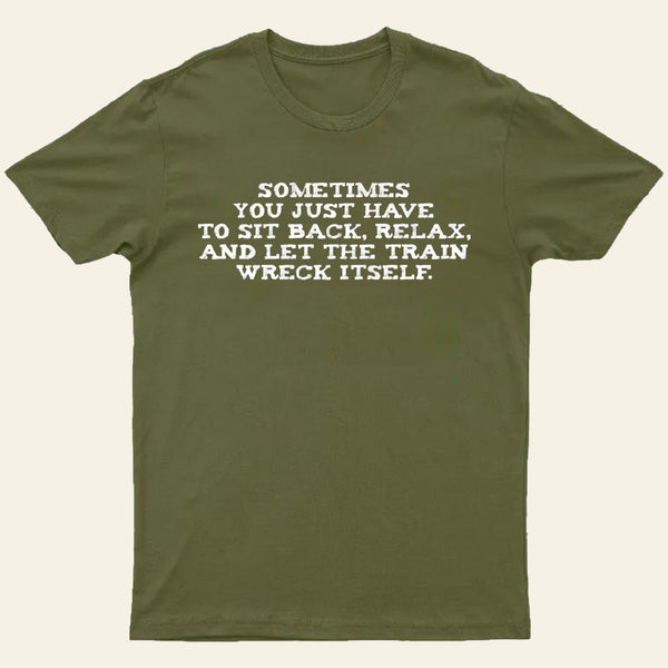 Let The Train Wreck Itself T-Shirt