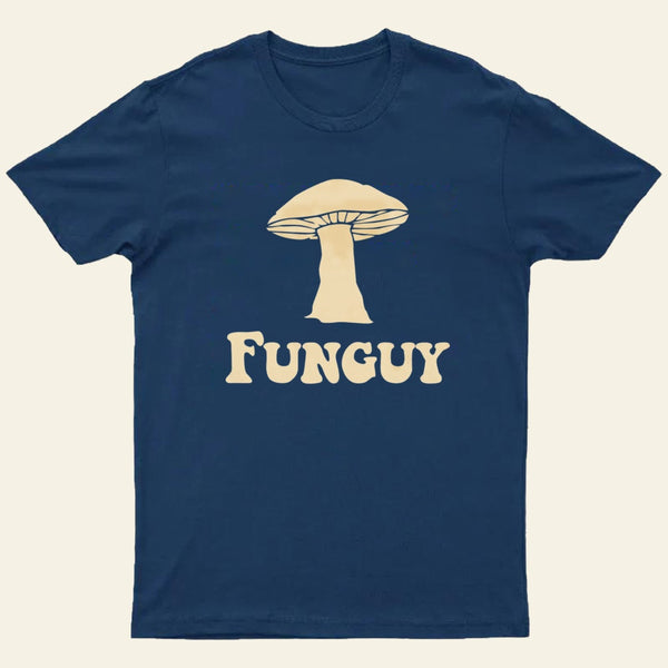 Fungi Fun Guy Funny T-Shirt