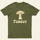 Fungi Fun Guy Funny T-Shirt