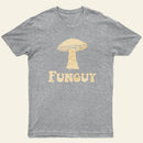 Fungi Fun Guy Funny T-Shirt