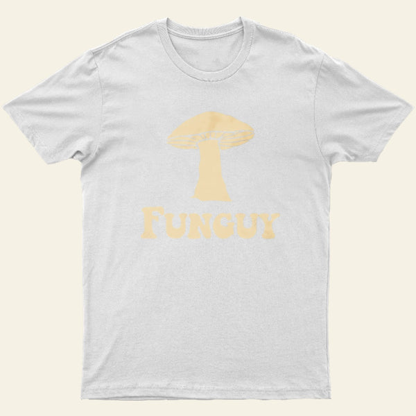 Fungi Fun Guy Funny T-Shirt
