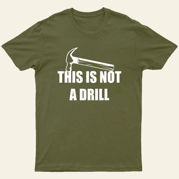 This Is Not A Drill T-Shirt