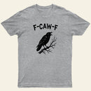 F Caw F Entrageek T-Shirt