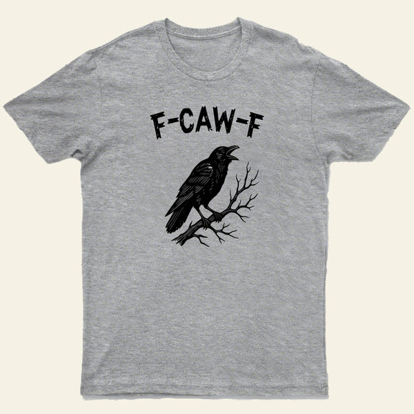 F Caw F Entrageek T-Shirt