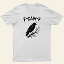 F Caw F Entrageek T-Shirt