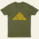 The Sarcasm Is Strong With This One T-Shirt
