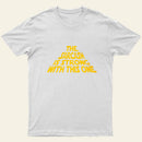 The Sarcasm Is Strong With This One T-Shirt