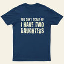 You Cant Scare Me I Have Two Daughters Entrageek T-Shirt