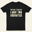 You Cant Scare Me I Have Two Daughters Entrageek T-Shirt