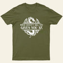 What Doesnt Kill You Give You Experience T-Shirt