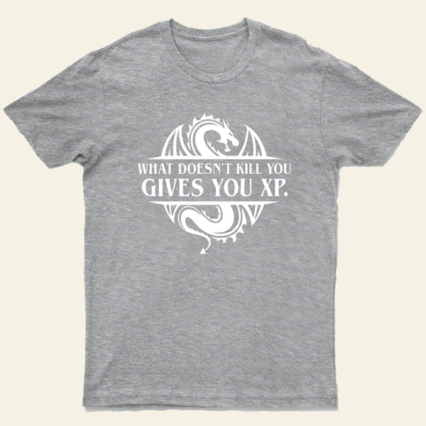What Doesnt Kill You Give You Experience T-Shirt