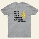 May The Force Be Ever In Your Favour T-Shirt