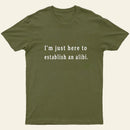 Here To Establish An Alibi Nerd T-Shirt
