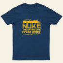 I Say We Nuke The Entire Site From Orbit Entrageek T-Shirt