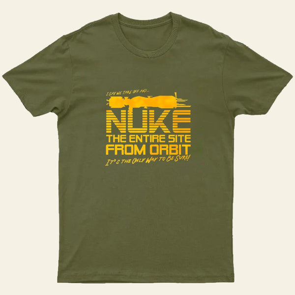I Say We Nuke The Entire Site From Orbit Entrageek T-Shirt
