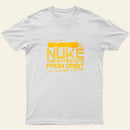 I Say We Nuke The Entire Site From Orbit Entrageek T-Shirt