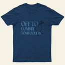 Off To Commit Entrageek T-Shirt
