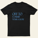 Off To Commit Entrageek T-Shirt